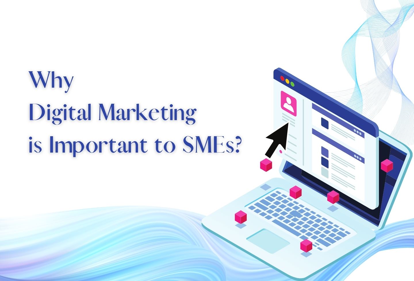Why Digital Marketing is Important to SMEs